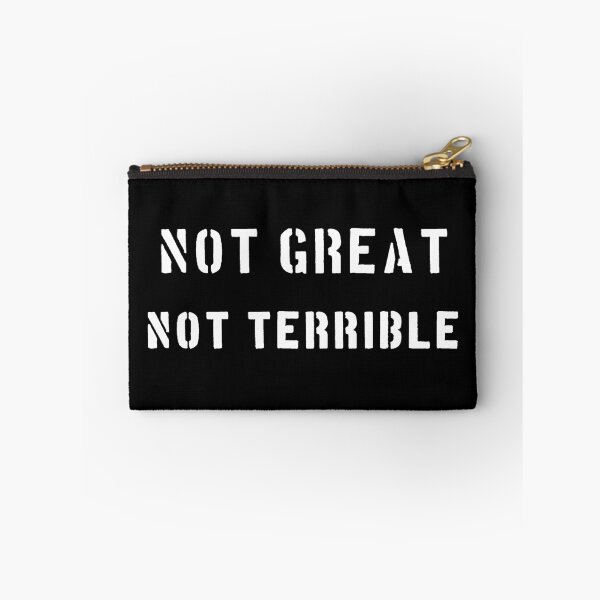 Item preview, NOT GREAT NOT TERRIBLE internet meme designed and sold by patriotazx.