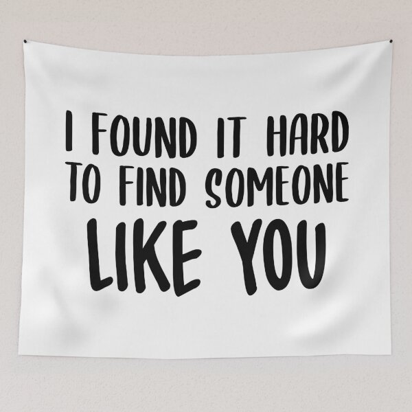 Item preview, I Found It Hard To Find Someone Like You designed and sold by FilipeFerreira.