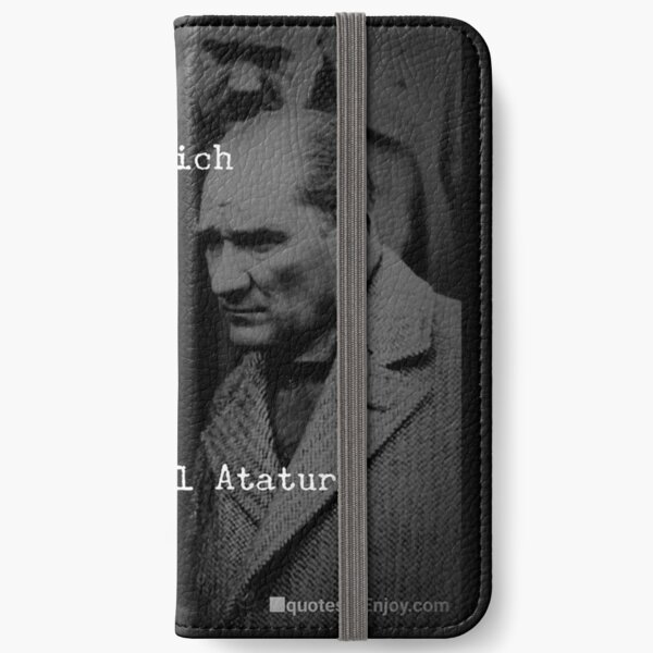 The evils which sapped the nation’s strength had all been wrought in the name of religion. - Mustafa Kemal Ataturk iPhone Wallet