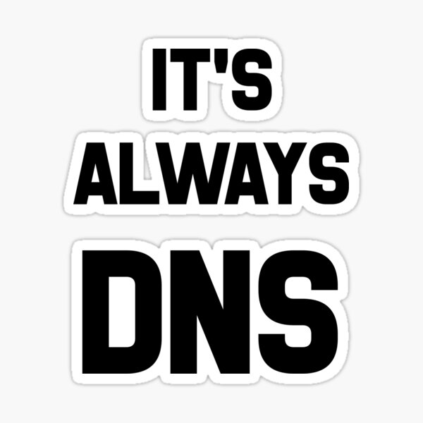It's Always DNS Sticker