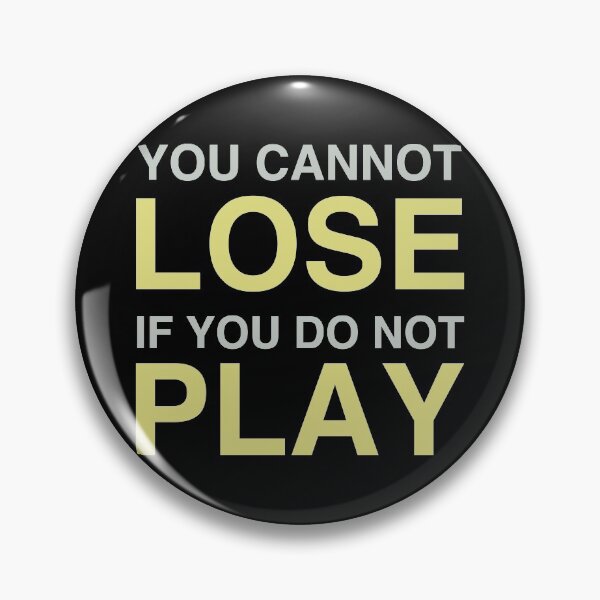 Item preview, You Cannot Lose If You Do Not Play designed and sold by Anzarr.