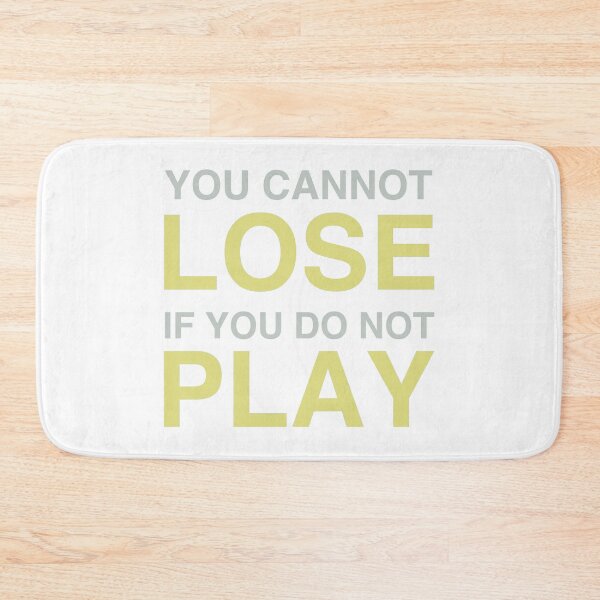 Item preview, You Cannot Lose If You Do Not Play designed and sold by Anzarr.