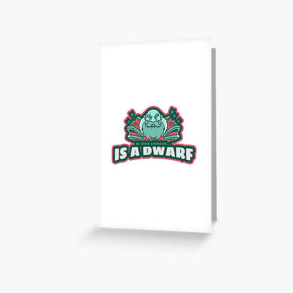 It's a Dwarf Greeting Card