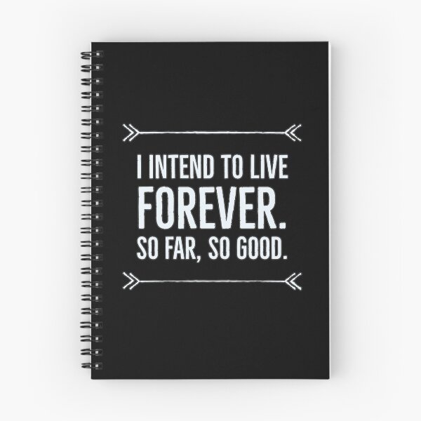 Item preview, I intend to live forever, so far so good designed and sold by arendbotha.