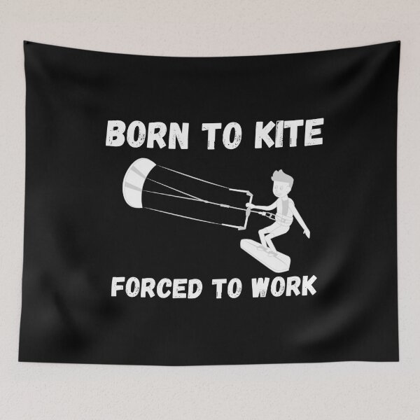 Item preview, Born to kite forced to work designed and sold by Kpnuts1.