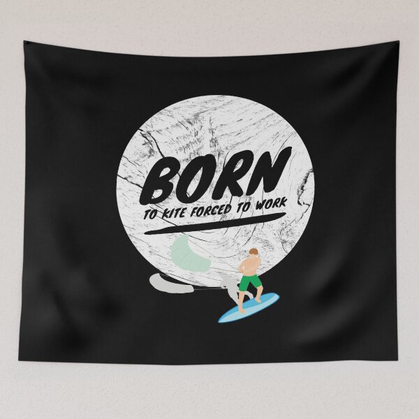 Item preview,  Born to kite forced to work designed and sold by Kpnuts1.