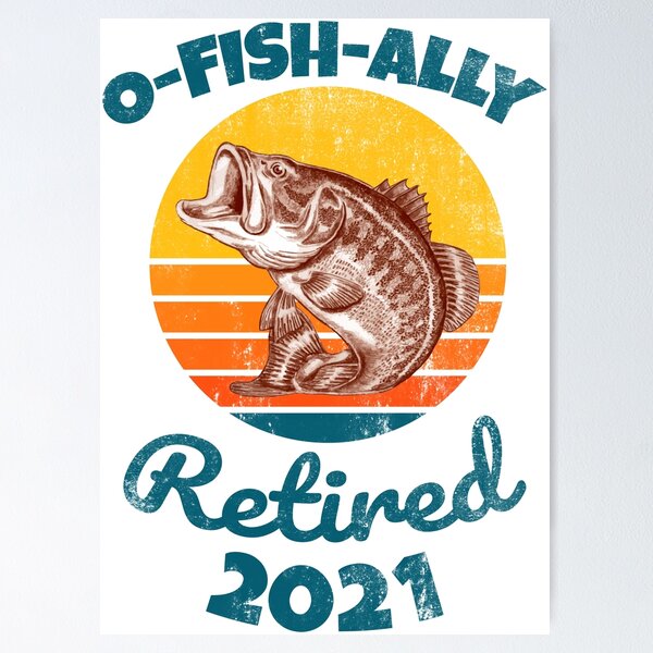 Item preview, O-Fish-Ally Retired 2021 - Planning to Retire Who Love to Fish designed and sold by Marc Scott-Parkin.