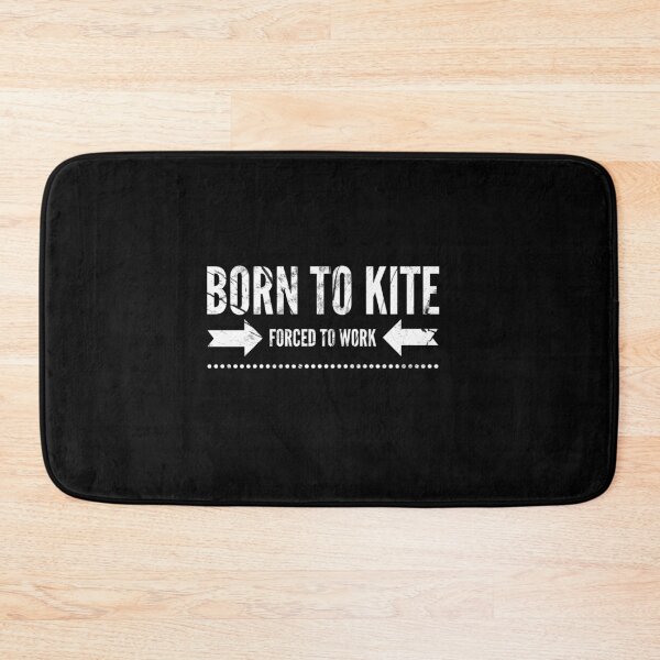 Item preview,  Born to kite forced to work designed and sold by Kpnuts1.