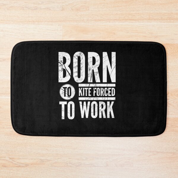 Item preview,  Born to kite forced to work designed and sold by Kpnuts1.