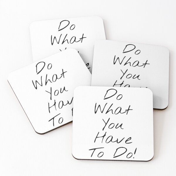 Item preview, Do What You Have To Do! designed and sold by KHOS.