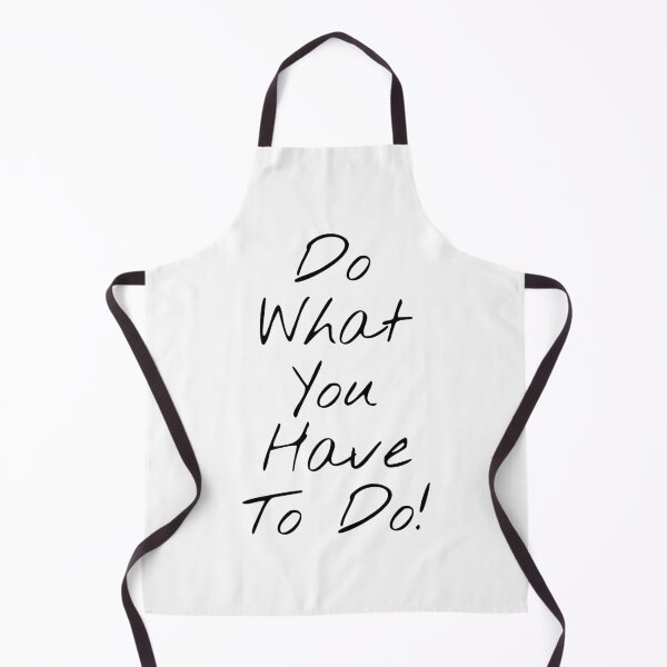 Item preview, Do What You Have To Do! designed and sold by KHOS.