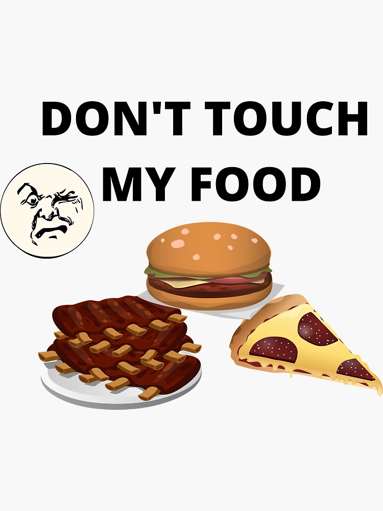 "Don't touch my food " Sticker by MUSTBUY1 | Redbubble