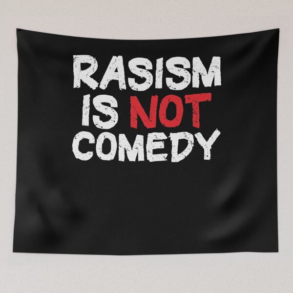 Item preview, Racism is not Comedy designed and sold by MariusMunteanu.