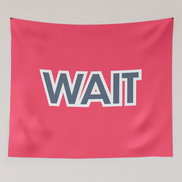 Item preview, WAIT designed and sold by awrenpod.