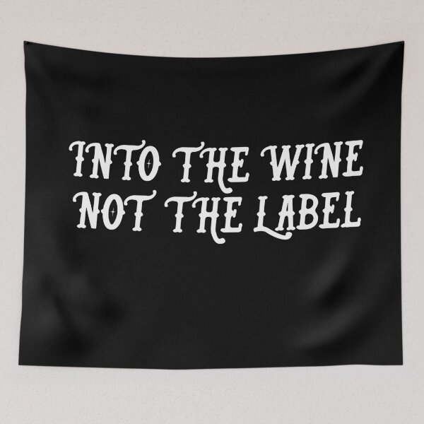 Item preview, Into The Wine Not The Label, Funny Gift For Wine Lovers. Wine Drinkers, Best Gift For Friends & Family. designed and sold by PrettyAmazing.