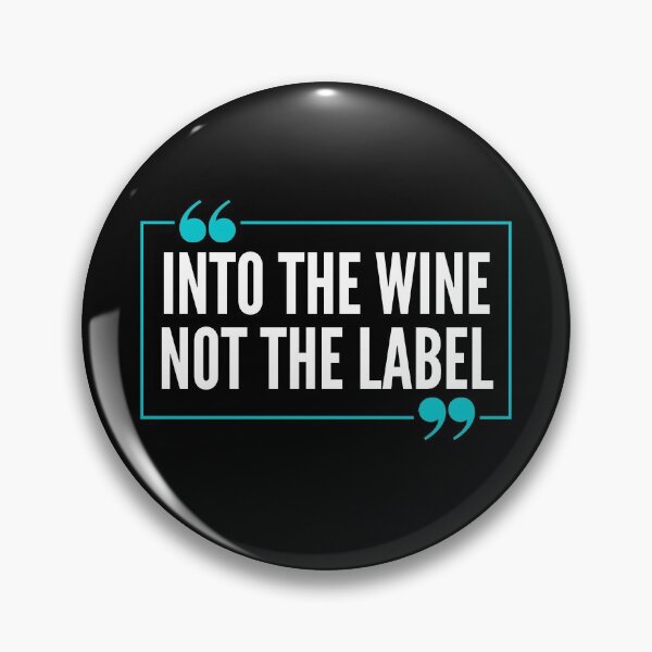 Item preview, Into The Wine Not The Label, Funny Quote Gift For Wine Lovers. designed and sold by PrettyAmazing.