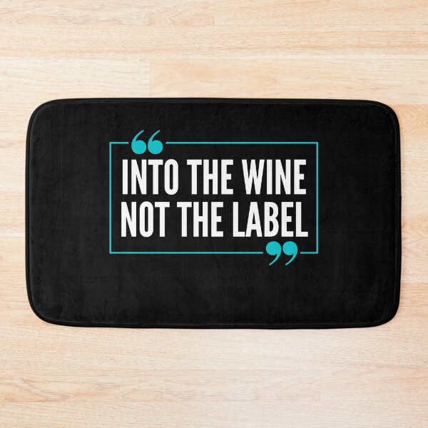 Item preview, Into The Wine Not The Label, Funny Quote Gift For Wine Lovers. designed and sold by PrettyAmazing.