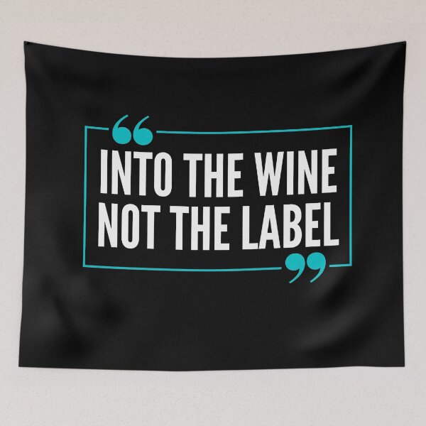 Item preview, Into The Wine Not The Label, Funny Quote Gift For Wine Lovers. designed and sold by PrettyAmazing.