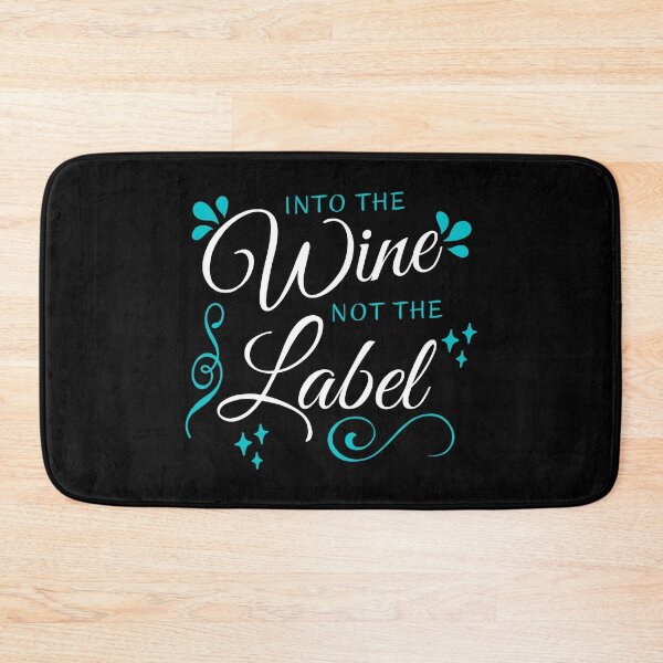 Item preview, Into The Wine Not The Label, Funny Cute Quote Gift For Wine Lovers. designed and sold by PrettyAmazing.