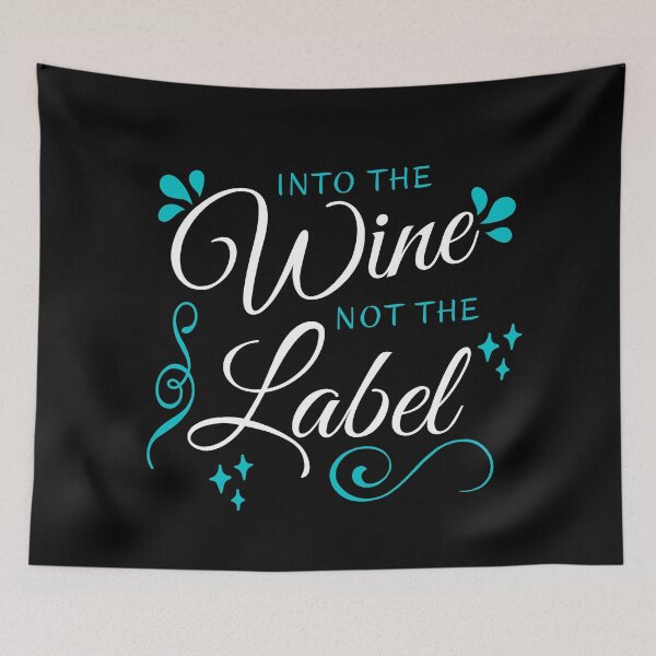 Item preview, Into The Wine Not The Label, Funny Cute Quote Gift For Wine Lovers. designed and sold by PrettyAmazing.