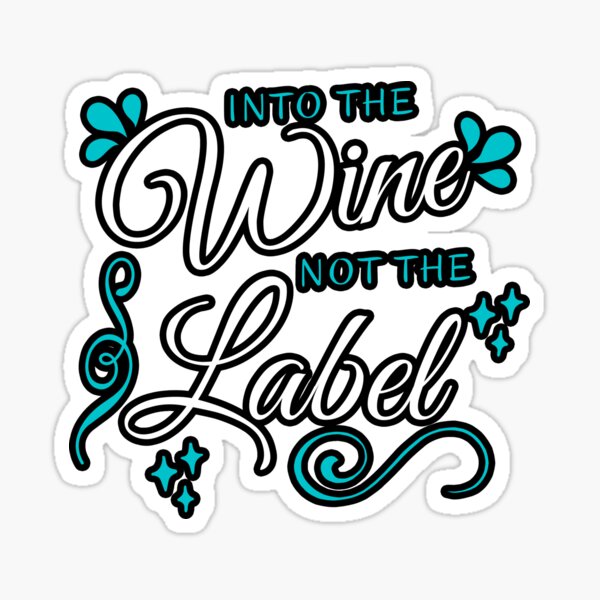 Artikel-Vorschau von „In den Wein, nicht auf das Etikett“, lustiges, süßes Zitat als Geschenk für Weinliebhaber., designt und verkauft von PrettyAmazing.