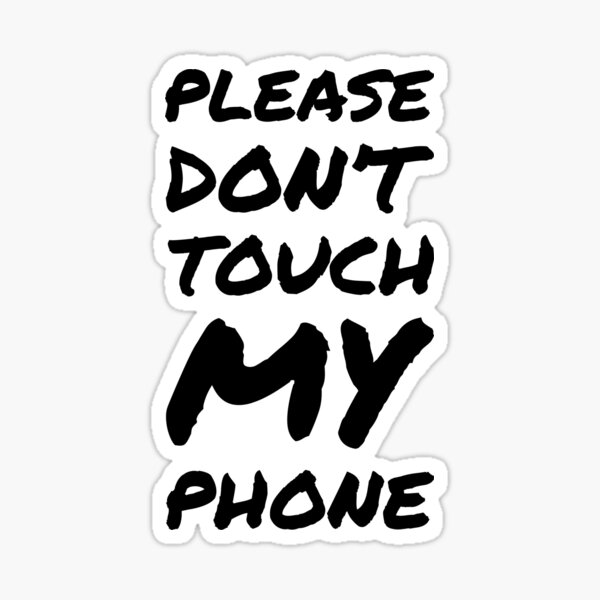 Please don't touch my phone, thanks! - Italic white Sticker