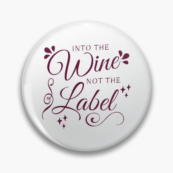 Item preview, Into The Wine Not The Label, Funny Wine Saying, Cute Gift For Wine lovers.  designed and sold by PrettyAmazing.