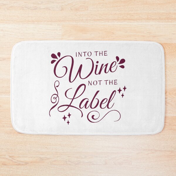 Item preview, Into The Wine Not The Label, Funny Wine Saying, Cute Gift For Wine lovers.  designed and sold by PrettyAmazing.