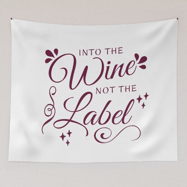 Item preview, Into The Wine Not The Label, Funny Wine Saying, Cute Gift For Wine lovers.  designed and sold by PrettyAmazing.