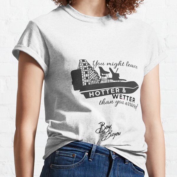 Hotter & Wetter Classic T-Shirt