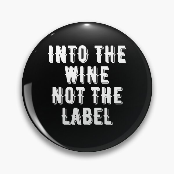 Item preview, Into The Wine Not The Label, Funny Wine Saying, Cute Gift For Wine lovers.  designed and sold by PrettyAmazing.
