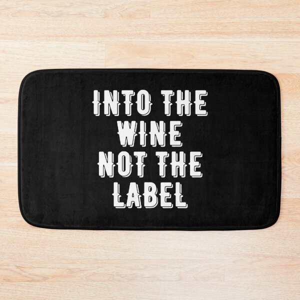 Item preview, Into The Wine Not The Label, Funny Wine Saying, Cute Gift For Wine lovers.  designed and sold by PrettyAmazing.