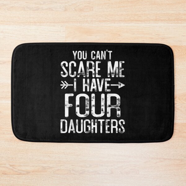 Item preview, You Can't Scare Me I Have Four Daughters Funny Say For Dad  designed and sold by servantdep.