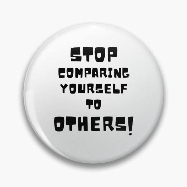 Item preview, Stop comparing yourself to OTHERS! version 2 designed and sold by Bonicrazypeople.