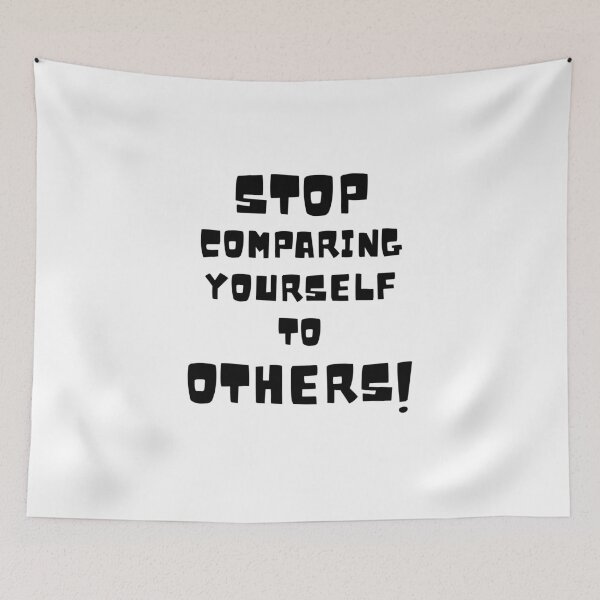 Item preview, Stop comparing yourself to OTHERS! version 2 designed and sold by Bonicrazypeople.