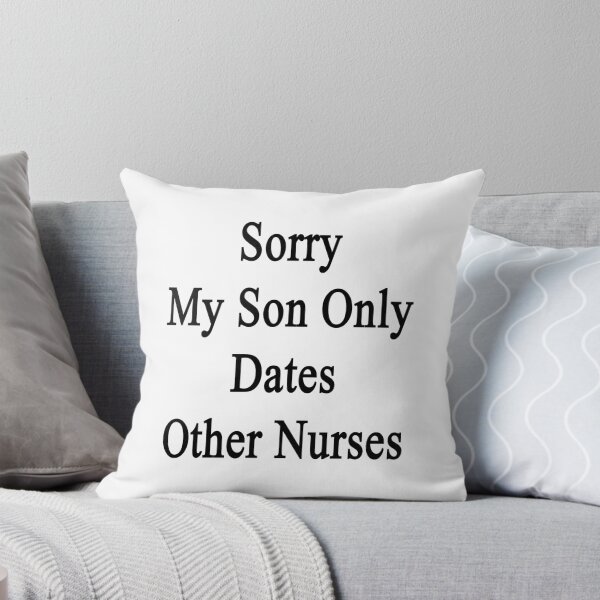 Item preview, Sorry My Son Only Dates Other Nurses  designed and sold by supernova23.