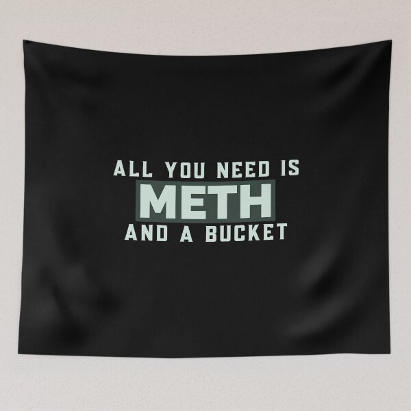 Item preview, All you need is meth and a bucket designed and sold by Explicitgt.
