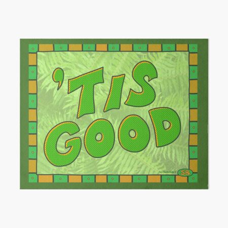 Tis Good Green Art Board Print