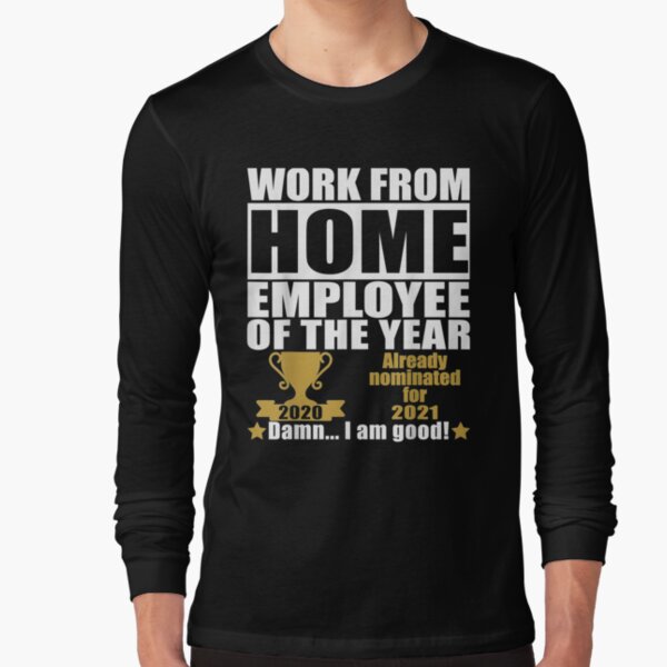 Work From Home Employee Of The Year 2020 Nominated For 2021 Long Sleeve T-Shirt