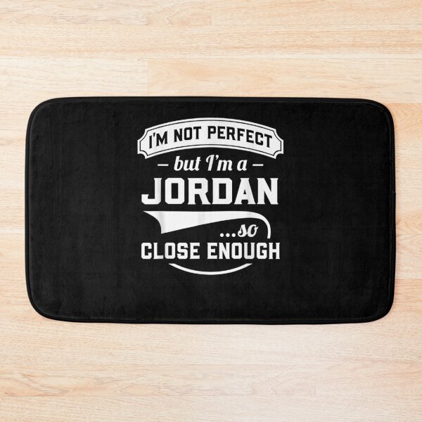 Item preview, I'm Not Perfect But I'm A Jordan So Close Enough Surname  designed and sold by servantdep.