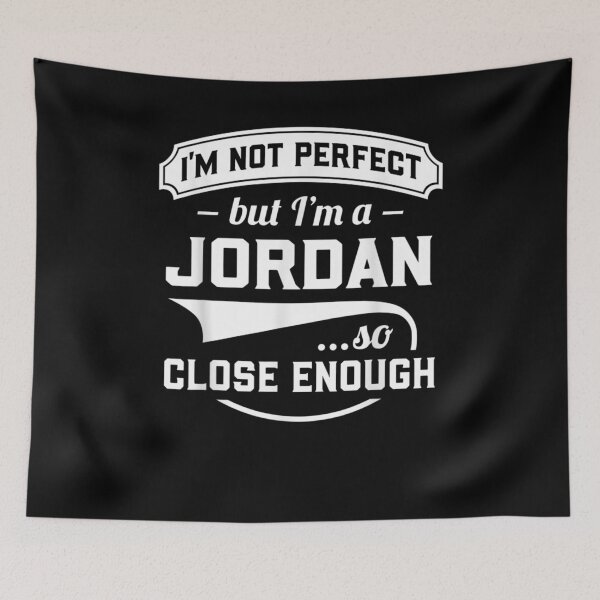 Item preview, I'm Not Perfect But I'm A Jordan So Close Enough Surname  designed and sold by servantdep.