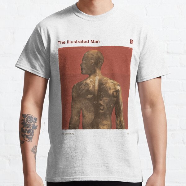 The Illustrated Man - Ray Bradbury Sci Fi Literary Art for Book Lovers Classic T-Shirt