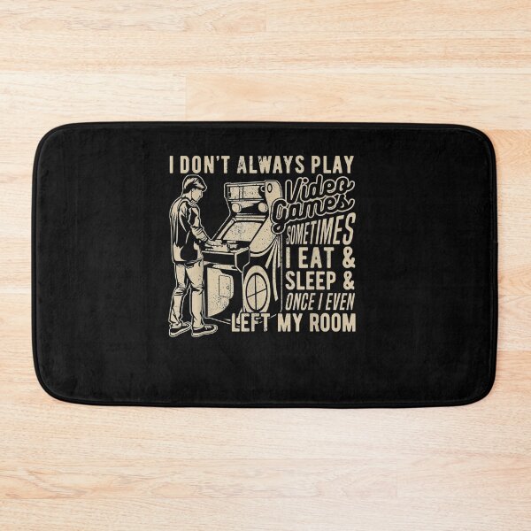 Item preview, I Dont Always Play Video Games Sometimes I Leave My Room  designed and sold by fishingcat19.