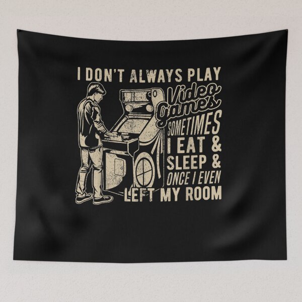 Item preview, I Dont Always Play Video Games Sometimes I Leave My Room  designed and sold by fishingcat19.