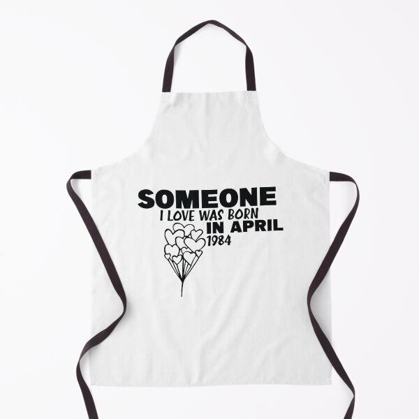 Item preview, Someone I Love was Born in April 1984, mother’s day 2021, fathers day 2021, gifts 2021, cute t-shirts 2021, birthday ideas 2021 designed and sold by ZiZoZinAA.