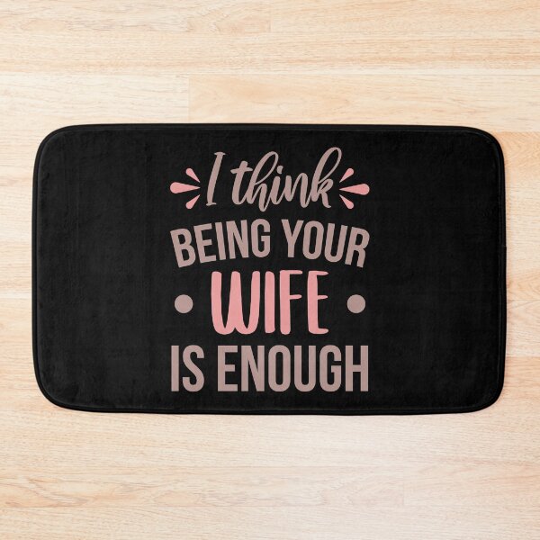 Item preview, I Think Being Your Wife Is Enough designed and sold by ClaudiaGrosso.