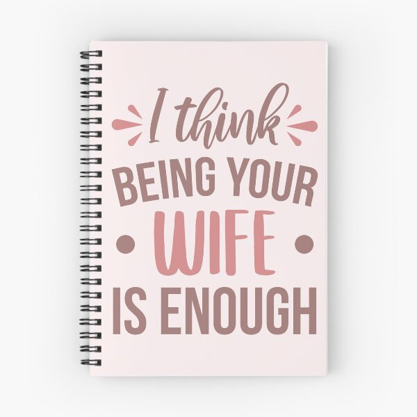 Item preview, I Think Being Your Wife Is Enough designed and sold by ClaudiaGrosso.