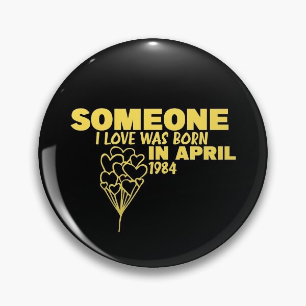 Item preview, Someone I Love was Born in April 1984, mother’s day 2021, fathers day 2021, gifts 2021, cute t-shirts 2021, birthday ideas 2021 designed and sold by ZiZoZinAA.