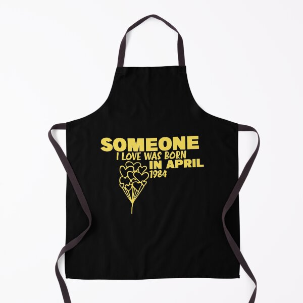 Item preview, Someone I Love was Born in April 1984, mother’s day 2021, fathers day 2021, gifts 2021, cute t-shirts 2021, birthday ideas 2021 designed and sold by ZiZoZinAA.