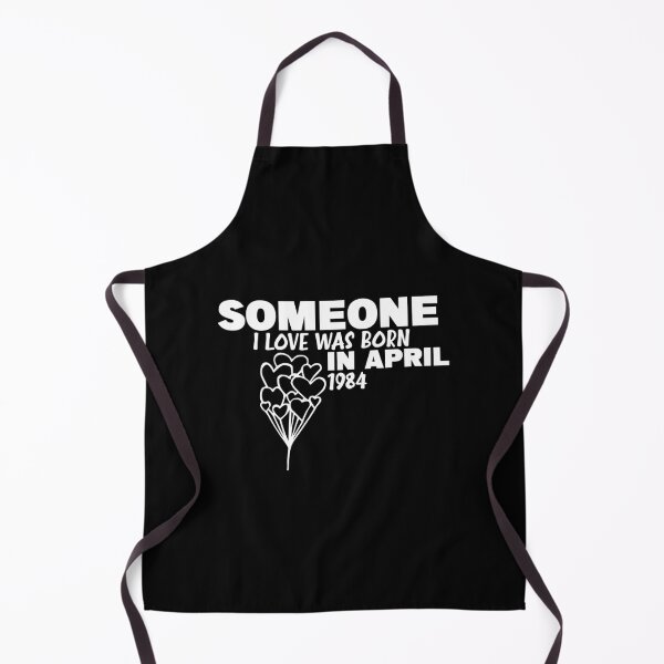Item preview, Someone I Love was Born in April 1984, mother’s day 2021, fathers day 2021, gifts 2021, cute t-shirts 2021, birthday ideas 2021 designed and sold by ZiZoZinAA.